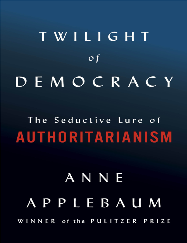 Twilight of Democracy: The Seductive Lure of Authoritarianism